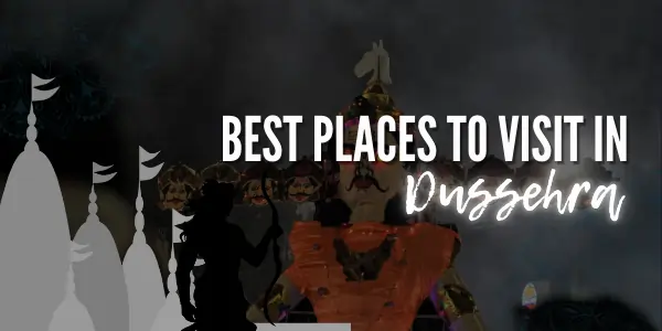 places to visit in dussehra